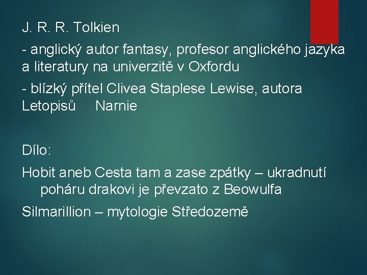 J. R. R. Tolkien - anglický autor fantasy, profesor anglického jazyka a literatury na