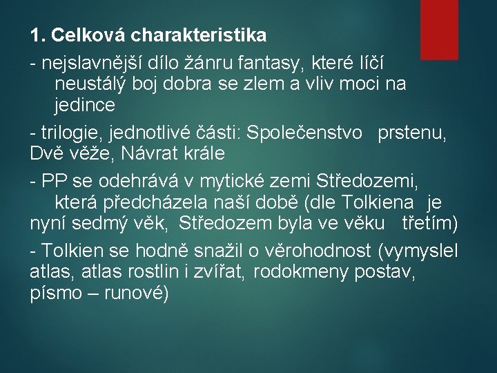 1. Celková charakteristika - nejslavnější dílo žánru fantasy, které líčí neustálý boj dobra se