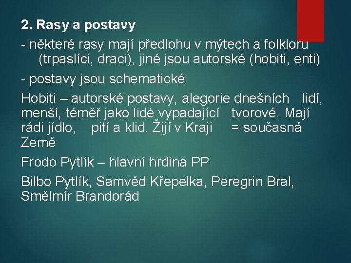 2. Rasy a postavy - některé rasy mají předlohu v mýtech a folkloru (trpaslíci,