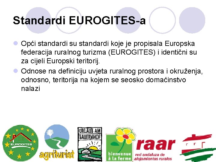 Standardi EUROGITES-a l Opći standardi su standardi koje je propisala Europska federacija ruralnog turizma