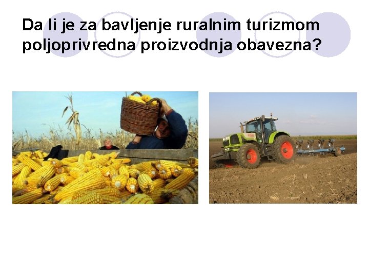 Da li je za bavljenje ruralnim turizmom poljoprivredna proizvodnja obavezna? 