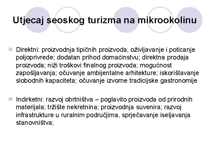 Utjecaj seoskog turizma na mikrookolinu l Direktni: proizvodnja tipičnih proizvoda, oživljavanje i poticanje poljoprivrede;