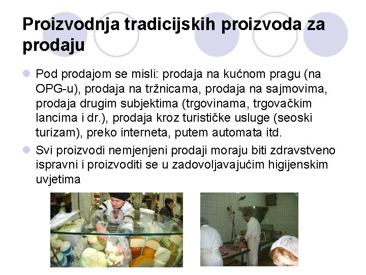 Proizvodnja tradicijskih proizvoda za prodaju l Pod prodajom se misli: prodaja na kućnom pragu