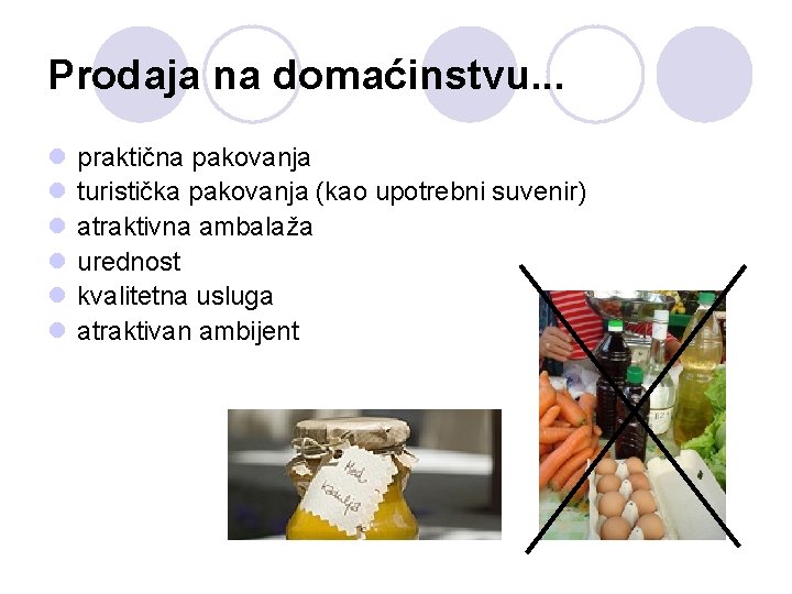 Prodaja na domaćinstvu. . . l l l praktična pakovanja turistička pakovanja (kao upotrebni