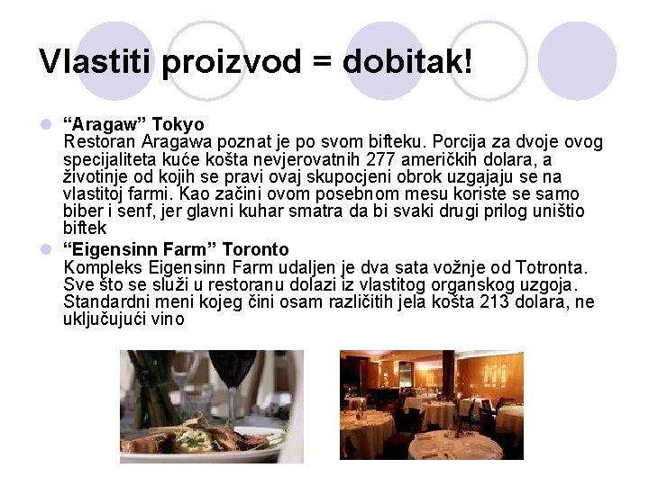 Vlastiti proizvod = dobitak! l “Aragaw” Tokyo Restoran Aragawa poznat je po svom bifteku.