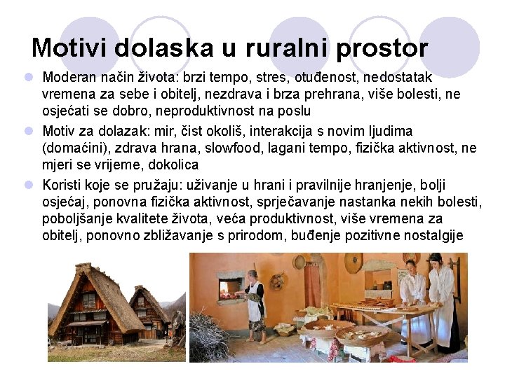 Motivi dolaska u ruralni prostor l Moderan način života: brzi tempo, stres, otuđenost, nedostatak