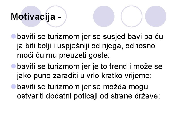 Motivacija l baviti se turizmom jer se susjed bavi pa ću ja biti bolji