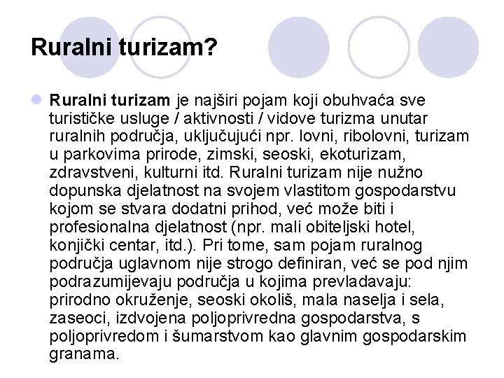 Ruralni turizam? l Ruralni turizam je najširi pojam koji obuhvaća sve turističke usluge /