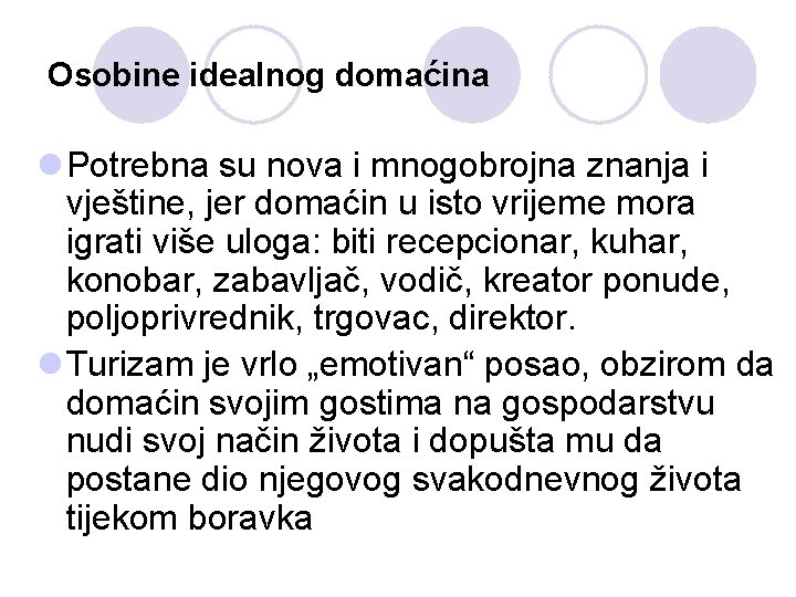 Osobine idealnog domaćina l Potrebna su nova i mnogobrojna znanja i vještine, jer domaćin