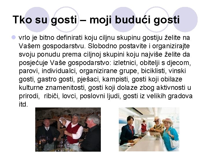 Tko su gosti – moji budući gosti l vrlo je bitno definirati koju ciljnu