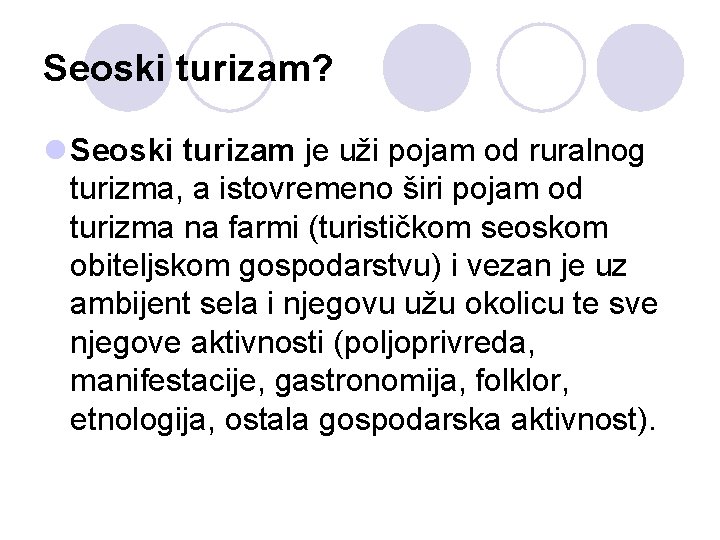 Seoski turizam? l Seoski turizam je uži pojam od ruralnog turizma, a istovremeno širi