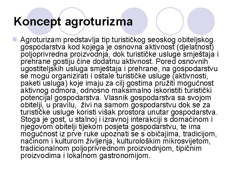 Koncept agroturizma l Agroturizam predstavlja tip turističkog seoskog obiteljskog gospodarstva kod kojega je osnovna