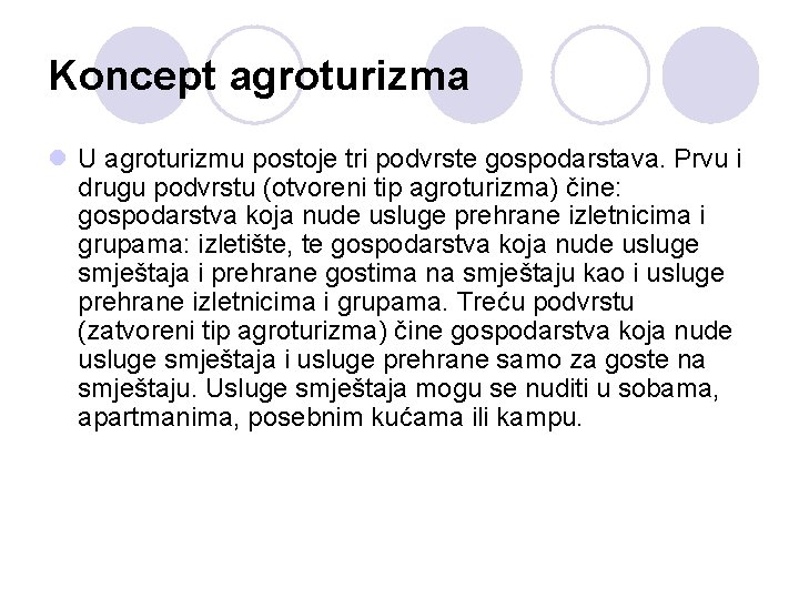 Koncept agroturizma l U agroturizmu postoje tri podvrste gospodarstava. Prvu i drugu podvrstu (otvoreni