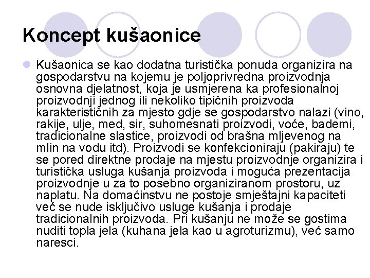 Koncept kušaonice l Kušaonica se kao dodatna turistička ponuda organizira na gospodarstvu na kojemu
