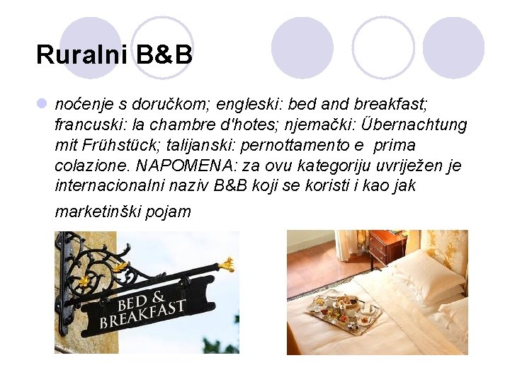 Ruralni B&B l noćenje s doručkom; engleski: bed and breakfast; francuski: la chambre d'hotes;