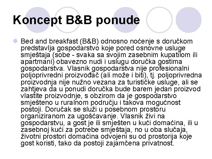 Koncept B&B ponude l Bed and breakfast (B&B) odnosno noćenje s doručkom predstavlja gospodarstvo