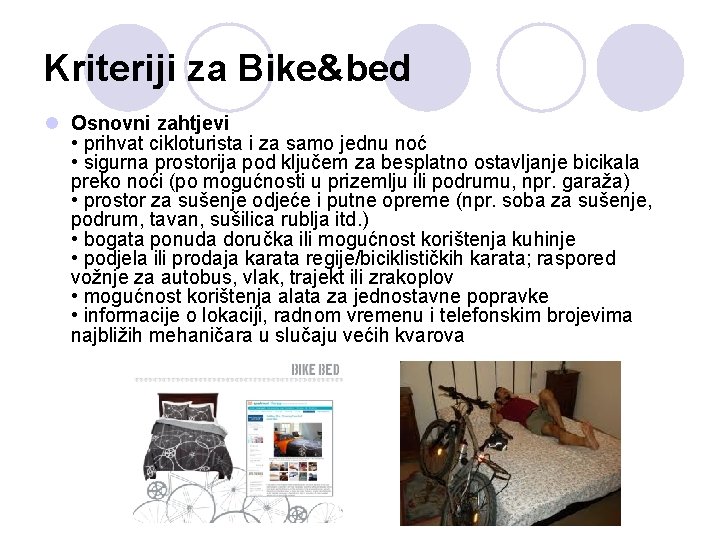 Kriteriji za Bike&bed l Osnovni zahtjevi • prihvat cikloturista i za samo jednu noć