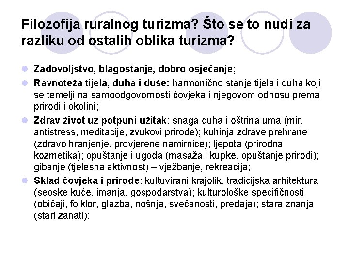 Filozofija ruralnog turizma? Što se to nudi za razliku od ostalih oblika turizma? l