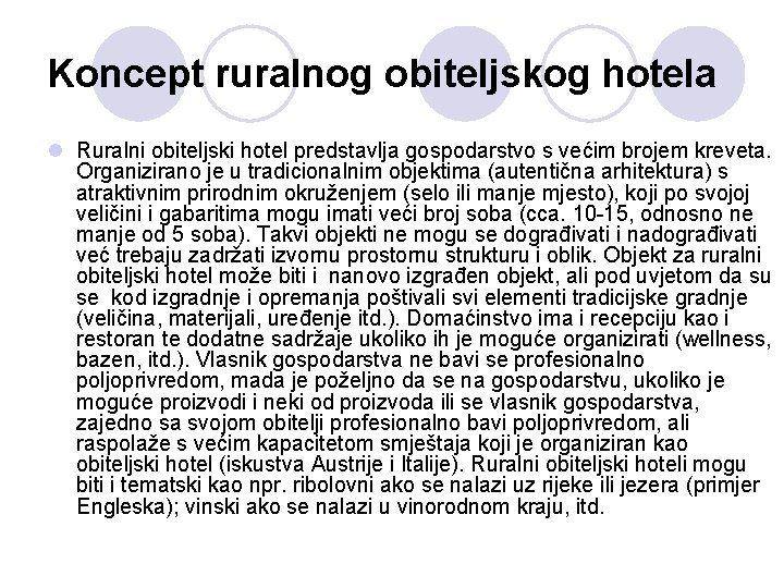 Koncept ruralnog obiteljskog hotela l Ruralni obiteljski hotel predstavlja gospodarstvo s većim brojem kreveta.