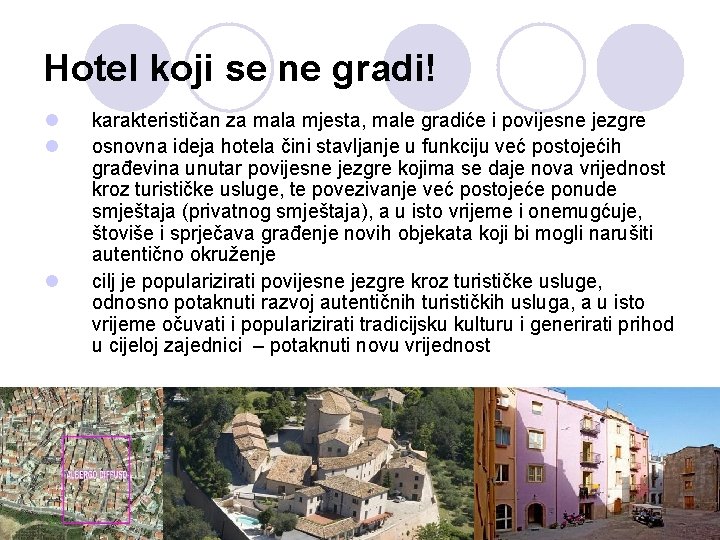 Hotel koji se ne gradi! l l l karakterističan za mala mjesta, male gradiće