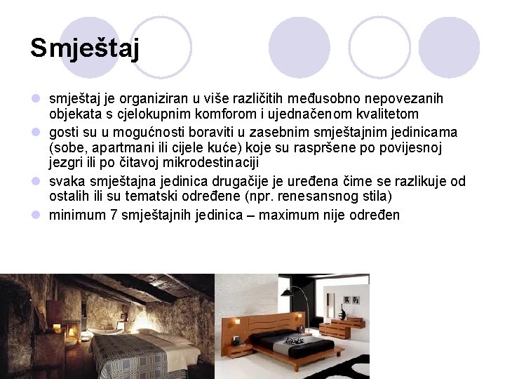 Smještaj l smještaj je organiziran u više različitih međusobno nepovezanih objekata s cjelokupnim komforom