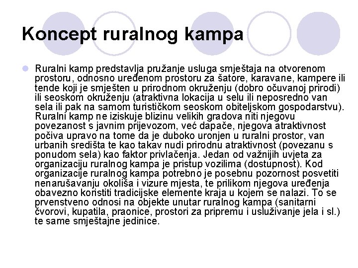 Koncept ruralnog kampa l Ruralni kamp predstavlja pružanje usluga smještaja na otvorenom prostoru, odnosno