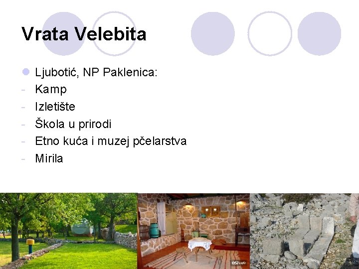Vrata Velebita l - Ljubotić, NP Paklenica: Kamp Izletište Škola u prirodi Etno kuća