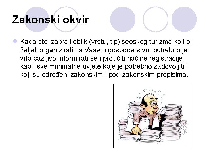 Zakonski okvir l Kada ste izabrali oblik (vrstu, tip) seoskog turizma koji bi željeli