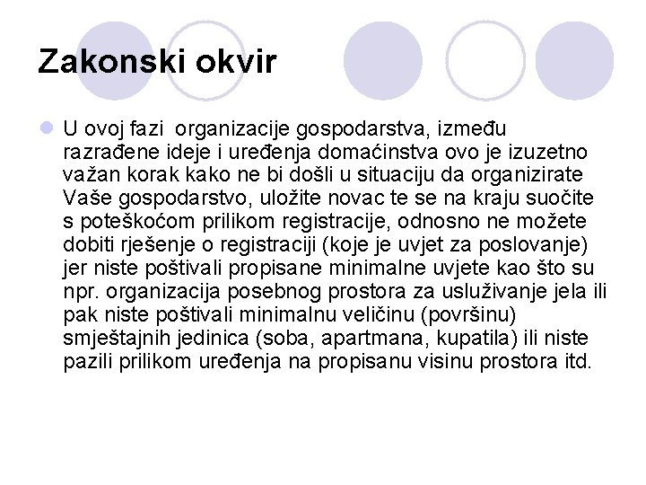 Zakonski okvir l U ovoj fazi organizacije gospodarstva, između razrađene ideje i uređenja domaćinstva