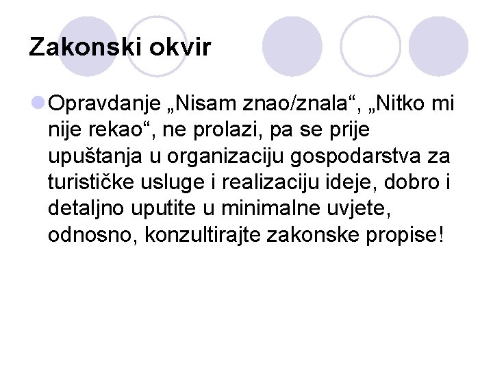 Zakonski okvir l Opravdanje „Nisam znao/znala“, „Nitko mi nije rekao“, ne prolazi, pa se