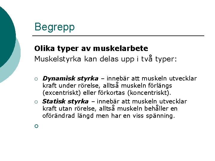 Begrepp Olika typer av muskelarbete Muskelstyrka kan delas upp i två typer: ¡ ¡ Begrepp Olika typer av muskelarbete Muskelstyrka kan delas upp i två typer: ¡ ¡