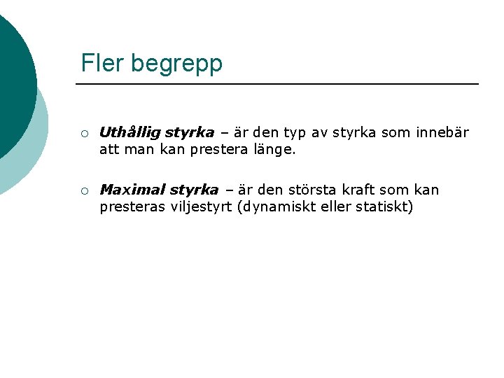 Fler begrepp ¡ Uthållig styrka – är den typ av styrka som innebär att Fler begrepp ¡ Uthållig styrka – är den typ av styrka som innebär att