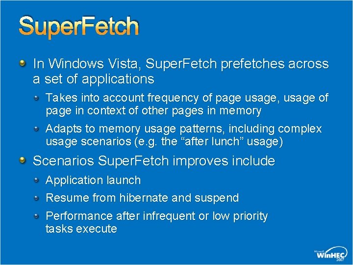 Super. Fetch In Windows Vista, Super. Fetch prefetches across a set of applications Takes