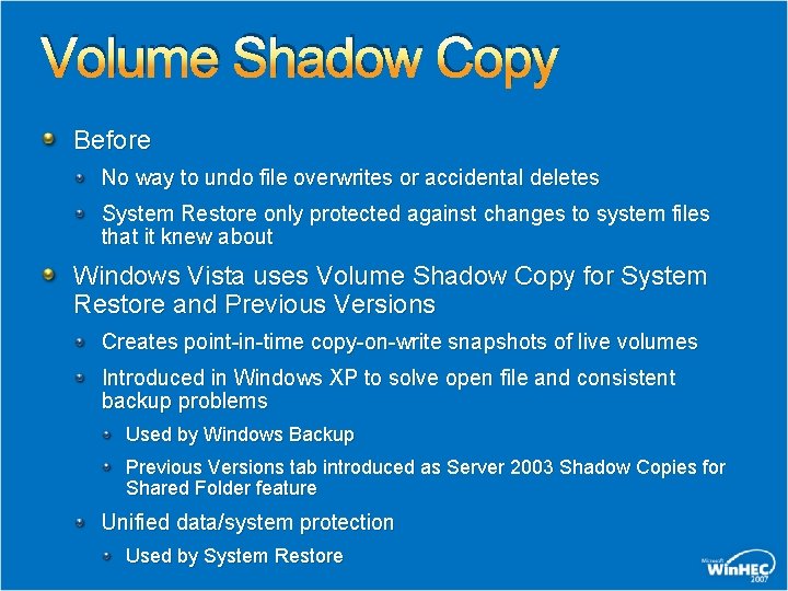 Volume Shadow Copy Before No way to undo file overwrites or accidental deletes System