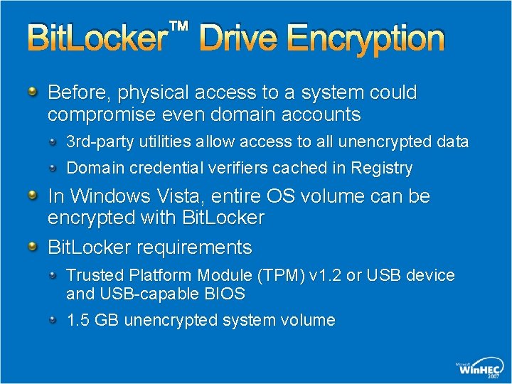 ™ Bit. Locker Drive Encryption Before, physical access to a system could compromise even