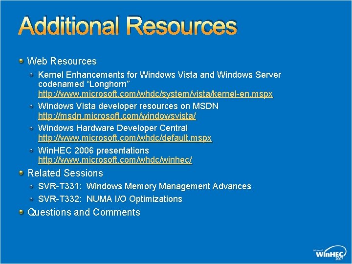 Additional Resources Web Resources Kernel Enhancements for Windows Vista and Windows Server codenamed “Longhorn”