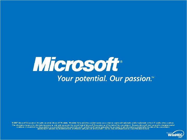 © 2007 Microsoft Corporation. All rights reserved. Microsoft, Windows Vista and other product names