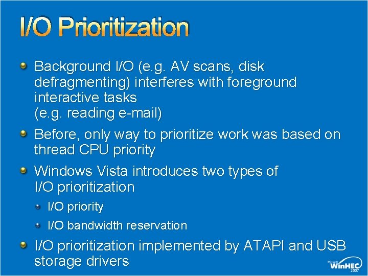 I/O Prioritization Background I/O (e. g. AV scans, disk defragmenting) interferes with foreground interactive