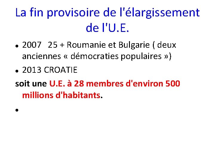 La fin provisoire de l'élargissement de l'U. E. 2007 25 + Roumanie et Bulgarie