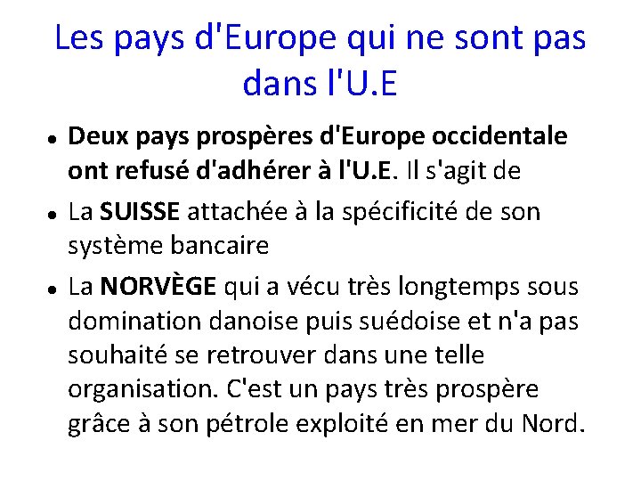 Les pays d'Europe qui ne sont pas dans l'U. E Deux pays prospères d'Europe