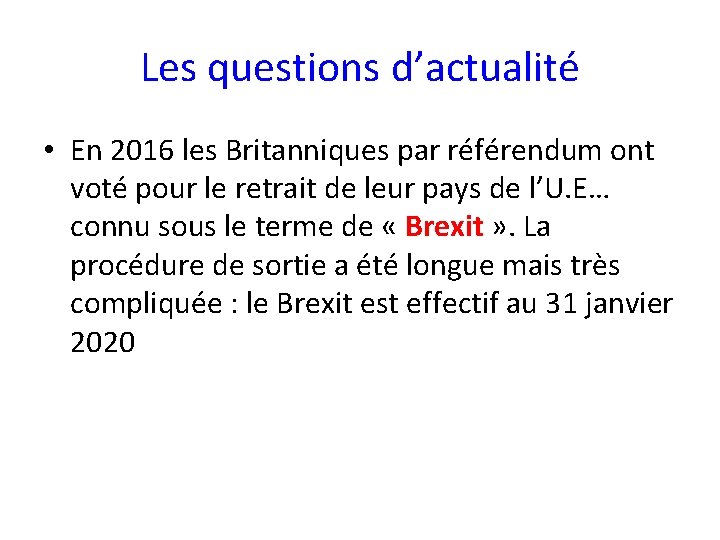 Les questions d’actualité • En 2016 les Britanniques par référendum ont voté pour le