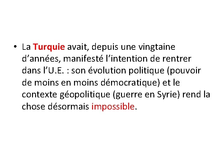  • La Turquie avait, depuis une vingtaine d’années, manifesté l’intention de rentrer dans