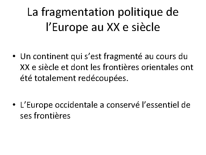 La fragmentation politique de l’Europe au XX e siècle • Un continent qui s’est