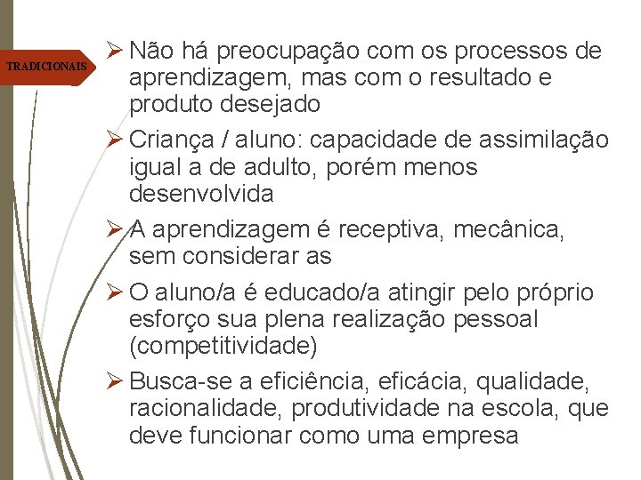 TRADICIONAIS Ø Não há preocupação com os processos de aprendizagem, mas com o resultado