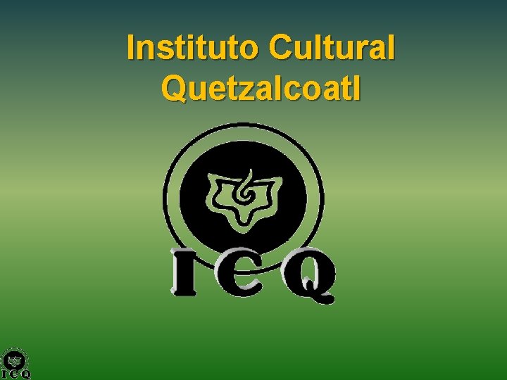 Instituto Cultural Quetzalcoatl 