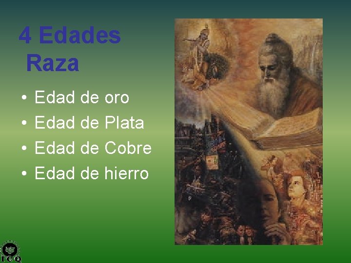 4 Edades Raza • • Edad de oro Edad de Plata Edad de Cobre