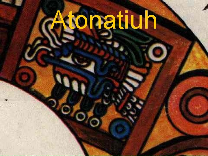 Atonatiuh 