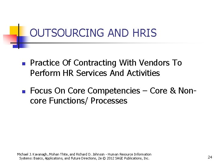 OUTSOURCING AND HRIS n n Practice Of Contracting With Vendors To Perform HR Services OUTSOURCING AND HRIS n n Practice Of Contracting With Vendors To Perform HR Services