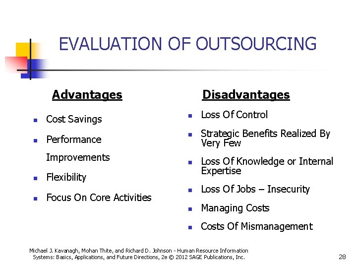 EVALUATION OF OUTSOURCING Advantages Disadvantages n Cost Savings n Loss Of Control n Performance EVALUATION OF OUTSOURCING Advantages Disadvantages n Cost Savings n Loss Of Control n Performance