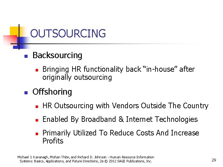 OUTSOURCING n Backsourcing n n Bringing HR functionality back “in-house” after originally outsourcing Offshoring OUTSOURCING n Backsourcing n n Bringing HR functionality back “in-house” after originally outsourcing Offshoring
